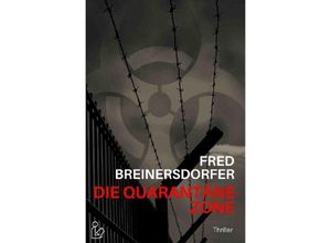 9783750257849 - DIE QUARANTÄNE-ZONE - Fred Breinersdorfer Kartoniert (TB)