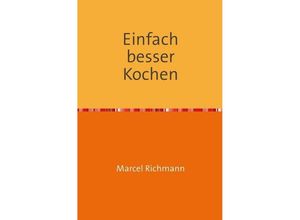 9783750257986 - Einfach besser kochen - Marcel Richmann Kartoniert (TB)