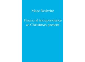 9783750258297 - Financial independence as Christmas present - Marc Redwitz Kartoniert (TB)