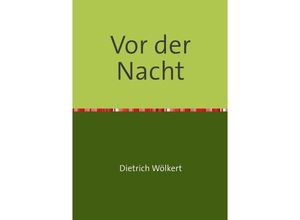 9783750258808 - Im fünfzigsten Jahr   Vor der Nacht   Im fünfzigsten Jahr Bd11 - Dietrich Wölkert Kartoniert (TB)