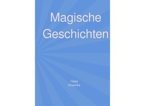 9783750258983 - Magische Geschichten - Helga Gruschka Kartoniert (TB)