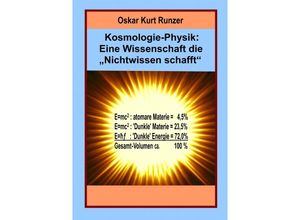 9783750259225 - Kosmologie-Physik Eine Wissenschaft die Nichtwissen schafft - Oskar Kurt Runzer Kartoniert (TB)