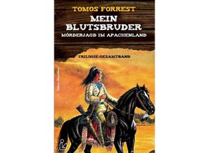 9783750259737 - MEIN BLUTSBRUDER - MÖRDERJAGD IM APACHENLAND - Tomos Forrest Kartoniert (TB)