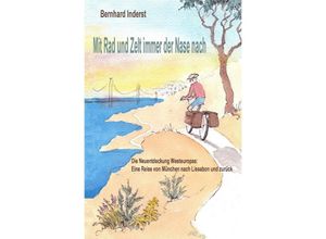 9783750260160 - Mit Rad und Zelt - immer der Nase nach - Bernhard Inderst Kartoniert (TB)