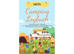 9783750260979 - Mein Camping Logbuch Reisetagebuch für Camper und Backpacker Urlaub mit dem Wohnwagen Wohnmobil Reisemobil Wohnanhänger Rucksack Campingwagen Caravan und Zelt Reiseerinnerung Notizbuch - Anja Beck Kartoniert (TB)