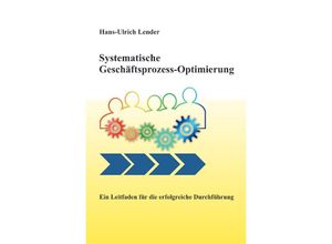 9783750262058 - Systematische Geschäftsprozess-Optimierung - Hans-Ulrich Lender Kartoniert (TB)