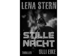 9783750262119 - Lena Stern Stille Nacht - Ulli Eike Kartoniert (TB) 9783750262119 - Lena Stern Stille Nacht - Ulli Eike Kartoniert (TB)