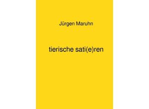 9783750262362 - tierische sati(e)ren - Jürgen Maruhn Kartoniert (TB)