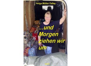 9783750262799 - und Morgen ziehen wir um - Helga Möller-Tallay Kartoniert (TB)