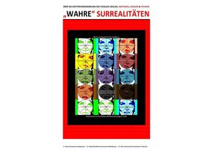 9783750264779 - WAHRE SURREALITÄTEN - ÜBER DIE ENTSYNCHRONISIERUNG DES FOSSILEN REALEN DIGITALEN LEGALEN & FATALEN - Beat Shucker Christine Schast Kartoniert (TB)