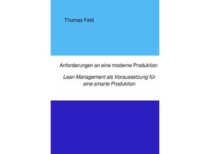 9783750265424 - Anforderungen an eine moderne Produktion - Thomas Feld Kartoniert (TB)