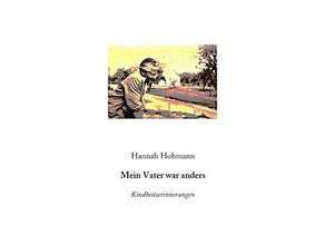 9783750266179 - Mein Vater war anders - Hannah Hohmann Kartoniert (TB)