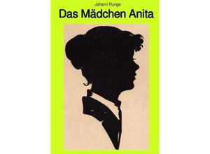 9783750266896 - Das Mädchen Anita - ein von Neurosen und Depressionen geprägter Lebensweg einer hoch sensiblen Frau bis hin zur Altersdemenz - Versuch eines Psychogramms - Johann Runge Kartoniert (TB)