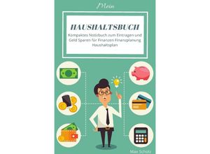 9783750269613 - Mein Haushaltsbuch Kompaktes Notizbuch zum Eintragen und Geld Sparen für Finanzen Finanzplanung Haushaltsplan - Max Scholz Kartoniert (TB)