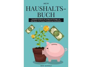 9783750269750 - Mein Haushaltsbuch Kompaktes Notizbuch als Vorlage zum Eintragen und Geld Sparen für Finanzen Finanzplanung Haushaltsplan - Max Scholz Kartoniert (TB)