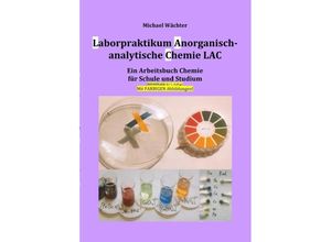 9783750270077 - Laborpraktikum Anorganisch-analytische Chemie LAC - Michael Wächter Kartoniert (TB)