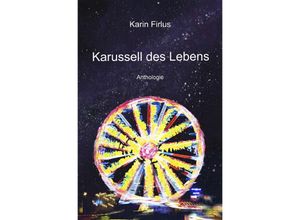 9783750270084 - Karussell des Lebens - Karin Firlus Kartoniert (TB)