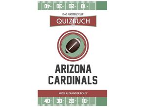 9783750270480 - Arizona Cardinals - Das (inoffizielle) Quizbuch - Mick Alexander Foley Kartoniert (TB)