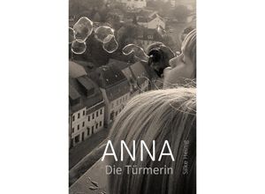 9783750271715 - ANNA Die Türmerin - Silke Heinig Kartoniert (TB)