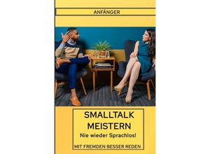 9783750271975 - Smalltalk für Anfänger Nie wieder Sprachlos - Rene Piechowski Kartoniert (TB)