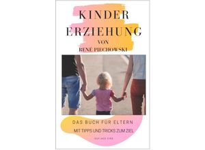 9783750272460 - Kindererziehung für Eltern - Rene Piechowski Kartoniert (TB)