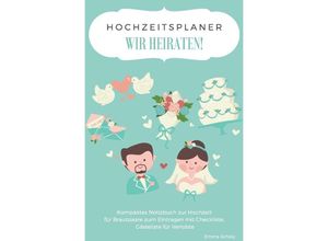 9783750272712 - Hochzeitsplaner WIR HEIRATEN! Kompaktes Notizbuch zur Hochzeit für Brautpaare zum Eintragen mit Checkliste Gästeliste für Verlobte - Emma Scholz Kartoniert (TB)