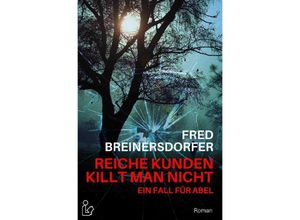 9783750272743 - REICHE KUNDEN KILLT MAN NICHT - EIN FALL FÜR ABEL - Fred Breinersdorfer Kartoniert (TB)