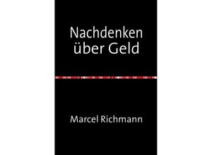 9783750273542 - Nachdenken über Geld - Marcel Richmann Kartoniert (TB)