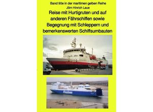 9783750274082 - Reise mit Hurtigruten und auf anderen Fährschiffen sowie Begegnung mit Schleppern und bemerkenswerten Schiffsumbauten - Band 90e in der maritimen gelben Reihe bei Jürgen Ruszkowski - sw - Jörn Hinrich Laue Kartoniert (TB)