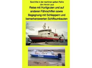 9783750274143 - Reise mit Hurtigruten und auf anderen Fährschiffen sowie Begegnung mit Schleppern und bemerkenswerten Schiffsumbauten - Band 90e farbig in der maritimen gelben Reihe bei Jürgen Ruszkowski - Jörn Hinrich Laue Kartoniert (TB)