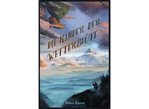 9783750274860 - Die Kinder der Wetterblüte - Robin Krupp Kartoniert (TB)