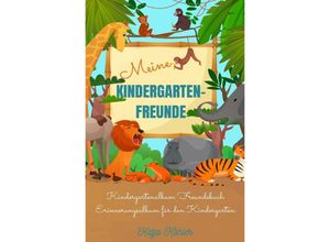 9783750276116 - Meine Kindergarten-Freunde Kindergartenalbum Freundebuch Erinnerungsalbum für den Kindergarten - Katja Köhler Kartoniert (TB)