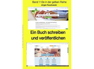 9783750276352 - Ein Buch schreiben und veröffentlichen - Band 112e in der gelben Reihe bei Jürgen Ruszkowski - Jürgen Ruszkowski Kartoniert (TB)