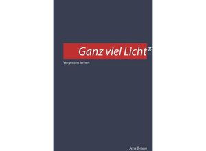 9783750276796 - Ganz viel Licht - Jens Braun Kartoniert (TB)