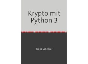 9783750277021 - Krypto mit Python 3 - Franz Scheerer Kartoniert (TB)