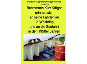 9783750279094 - Bootsmann Kurt Krüger erinnert sich an seine Fahrten im 2 Weltkrieg an seinen Einsatz als Soldat in den Ardennen die Kriegsgefangenschaft und an die Seefahrt in den 1950er Jahren - Kurt Krüger - Kurt Krüger Kartoniert (TB)