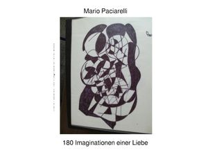 9783750279247 - 180 Imaginationen einer Liebe - Mario Paciarelli Kartoniert (TB)