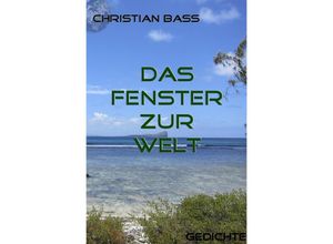 9783750279292 - Das Fenster zur Welt - Christian Bass Kartoniert (TB)