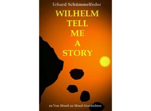 9783750279544 - Wilhelm Tell Me A Story - Erhard Schümmelfeder Kartoniert (TB)