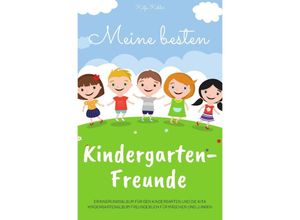 9783750279612 - Meine besten Kindergarten-Freunde Erinnerungsalbum für den Kindergarten und die Kita Kindergartenalbum Freundebuch für Mädchen und Jungen - Katja Köhler Kartoniert (TB)