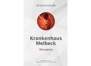 9783750279957 - Krankenhaus Melbeck - Disruption - Jörg Gottschalk Kartoniert (TB)