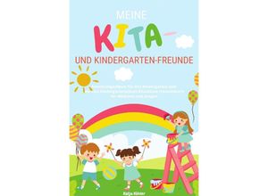 9783750280151 - Meine Kita- und Kindergarten-Freunde Erinnerungsalbum für den Kindergarten und die Kita Kindergartenalbum Kitaalbum Freundebuch für Mädchen und Jungen - Katja Köhler Kartoniert (TB)