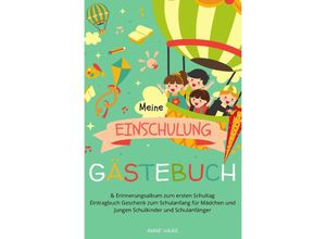 9783750280649 - Meine Einschulung Gästebuch & Erinnerungsalbum zum ersten Schultag Eintragbuch Geschenk zum Schulanfang für Mädchen und Jungen Schulkinder und Schulanfänger - Anne Haas Kartoniert (TB)