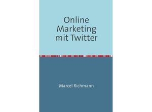 9783750280977 - Online Marketing mit Twitter - Marcel Richmann Kartoniert (TB)