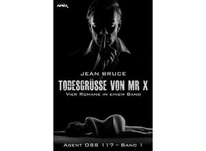 9783750281998 - TODESGRÜSSE VON MR X - AGENT OSS 117 BAND 1 - Jean Bruce Kartoniert (TB)