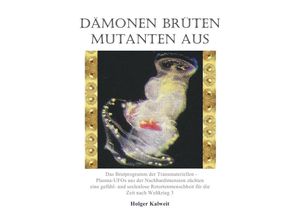 9783750282452 - Dämonen brüten Mutanten aus - Holger Kalweit Kartoniert (TB)