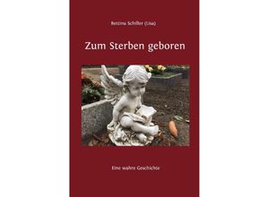 9783750282957 - Zum Sterben geboren - Bettina Schiller Kartoniert (TB)