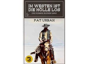 9783750283206 - IM WESTEN IST DIE HÖLLE LOS BAND 3 - Pat Urban Kartoniert (TB)