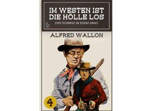 9783750283237 - IM WESTEN IST DIE HÖLLE LOS BAND 4 - Alfred Wallon Kartoniert (TB)