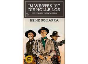 9783750283350 - IM WESTEN IST DIE HÖLLE LOS BAND 6 - Heinz Squarra Kartoniert (TB)